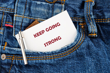 Business, motivation and keep moving forward concept. Copy space. Concept words KEEP GOING STRONG
