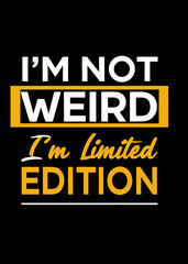 Obraz premium I'm Not Weird I'm Limited Edition Statement text lettering