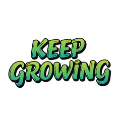 Keep growing bold typography design with vibrant green gradient fill, ideal for inspirational messages, graphic art, or creative projects.