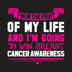 im in the fight of my life and i'm going to win brest cancer awaewness
