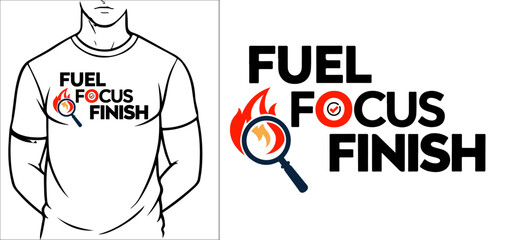 Fuel Focus Finish T-Shirt Design – Motivational Typography Graphic with Fire and Target Icons.