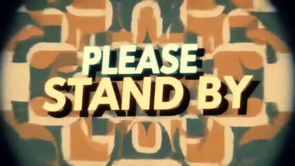 Retro Please Stand By message. - Powered by Adobe