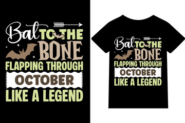 Bat to the bone — flapping through October like a legend T-shirt design or quote or mug or typography design