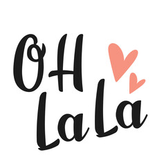 Trendy "Oh La La" quote with cute pink hearts in stylish typography. French-inspired romantic lettering design perfect for Valentine’s Day, fashion, decor, or Paris-themed projects