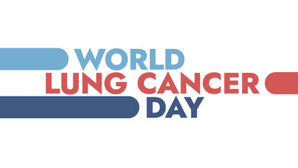 World Lung Cancer Day colorful text typography on white or black background banner illustration great for wishing and celebrating awareness for Happy World Lung Cancer Day in august