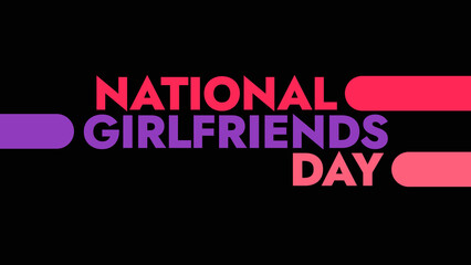 National Girlfriends Day colorful text typography on white or black background banner illustration great for wishing and celebrating awareness for Happy National Girlfriends Day in august