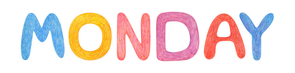 Hand drawn lettering isolated background. Handwritten message alphabet element. Day week Monday colored text by wax crayons. Print, cards, banner, poster, Calendar, glider, Creative design, clipart