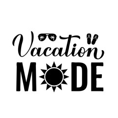Vacation mode calligraphy hand lettering. Funny summer quote. Vector template for typography poster, banner, flyer, sticker, shirt design, etc.