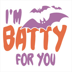 I’m Batty For You  Halloween T-shirt Design