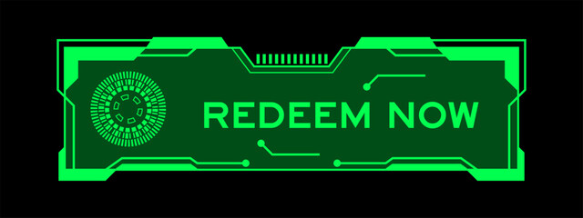 Green color of futuristic hud banner that have word redeem now on user interface screen on black background