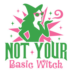 Not Your Basic Witch - Wicked T-shirt Vector, Wicked Change For Good Shirt, Spooky Wicked Illustration, Witchy Quote, Witch Pink And Green Clipart