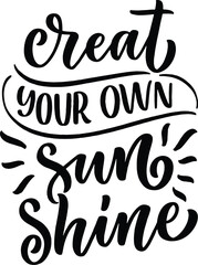 creat your own sun shine