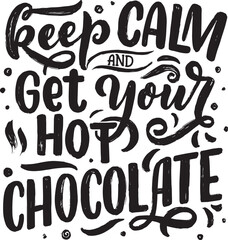 keep calm get your hot chocolate