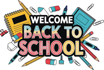 Welcome Back to School illustration featuring colorful school supplies like notebooks, pencils, erasers, and paper clips, perfect for educational designs and back-to-school promotions.