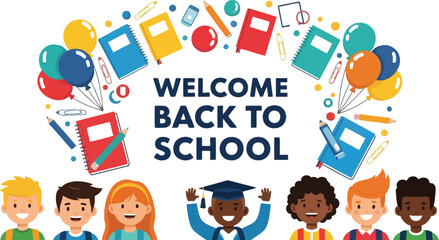 Celebrate the school year with a vibrant welcome back to school graphic featuring diverse students, colorful balloons, notebooks, pencils, and cheerful school supplies.