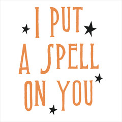I Put A Spell On You  Halloween T-shirt Design