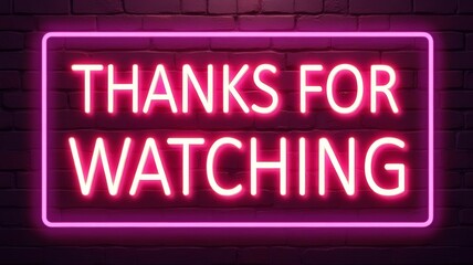 Obraz premium Thanks for Watching Neon Sign, Gratitude Message, Brick Wall