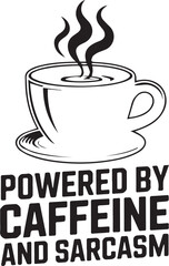 Powered by Caffeine and Sarcasm – Funny Coffee Quote Design