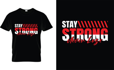 Stay strong never lose morden typography tshirt design