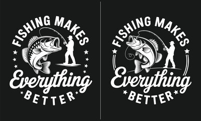 Fototapeta premium Fishing Makes Everything Better – Inspirational fishing quote design with fish and fisherman illustration, perfect for anglers, fishing enthusiasts, and anyone who believes fishing improves life