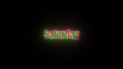 Glowing neon effect Saturday text on black background. 7 day week name stylish font. Saturday Sign for Design.