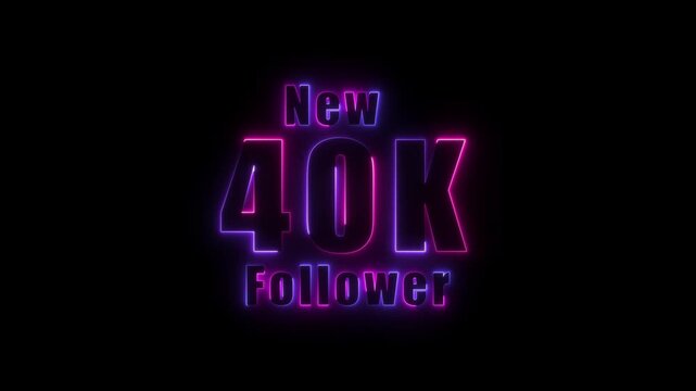 glowing neon colorful New 40K follower text animation. 40K followers thank you. text with animation on black background,