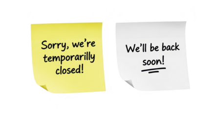 Two sticky notes, one yellow stating sorry, were temporarily closed and one white stating well be back soon, isolated on white isolated on transparent background