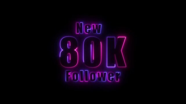 glowing neon colorful New 80K follower text animation. 80K followers thank you. text with animation on black background,