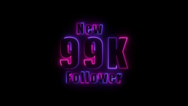 glowing neon colorful New 99K follower text animation. 99K followers thank you. text with animation on black background,