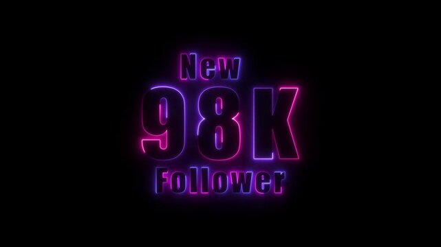 glowing neon colorful New 98K follower text animation. 98K followers thank you. text with animation on black background,