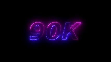 Glowing Neon 90 K Text on Black Background ninety thousand