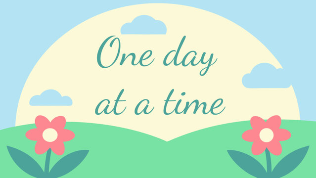 Motivational sign with text “One day at a time”