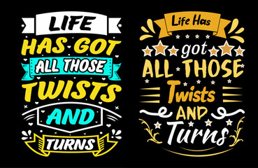 Obraz premium life has got all those twists and turns t shirt design, motivational typography tshirt design, inspirational quotes t-shirt design