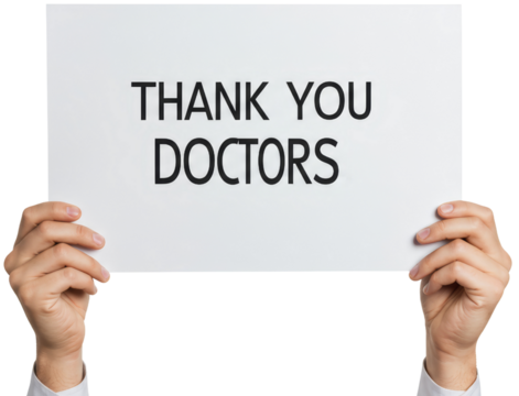 Hands holding sign that says Thank You Doctors on transparent background  