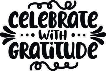 Celebrate With Gratitude Thanksgiving Quote Typography