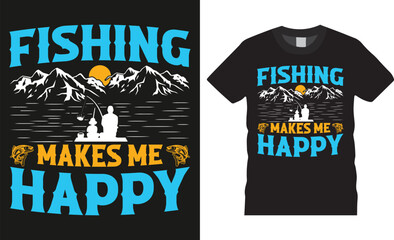 Fishing makes me happy, Fishing typography Colorful vector t shirt design.