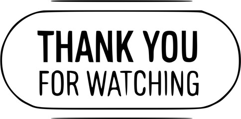 "Thank you for watching" message in a rounded rectangle.