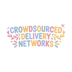 Crowdsourced Delivery Networks Design