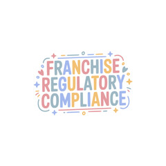Franchise Regulatory Compliance Guide