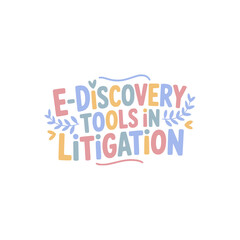 E-Discovery Tools Modern Litigation