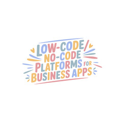 Low-Code/No-Code Platforms Business Apps
