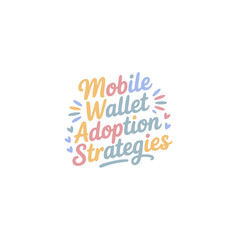 Mobile Wallet Adoption Strategies Guide