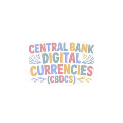 Central Bank Digital Currencies (CBDCs)