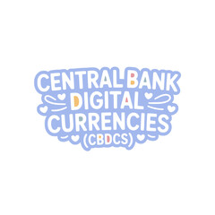 Central Bank Digital Currencies (CBDCs)