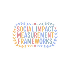 Social Impact Measurement Frameworks Guide