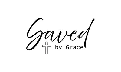 Obraz premium Saved By Grace. Biblical Phrase, Christian typography for banner, poster, photo overlay, apparel design 