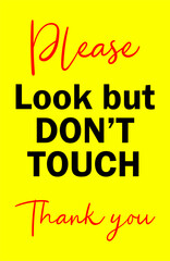 please look but don't touch thank you sign.