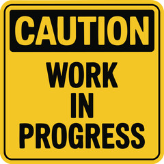 Caution Work In Progress Warning Sign Safety Notice Construction Area Alert Maintenance Ongoing Hazard Prevention Risk Attention


