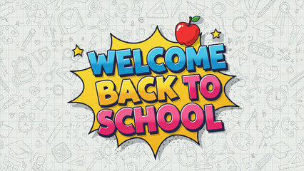 Vibrant Welcome Back To School pop art with a red apple and playful school supply doodles, ideal for academic banners, flyers, and digital promotion