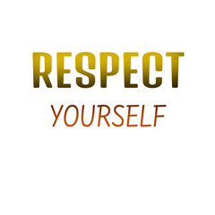 Respect Yourself – Bold Self-Worth and Empowerment Quote Design for t shirts and stikers 